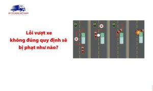 Lỗi vượt xe không đúng quy định sẽ bị phạt thế nào ?