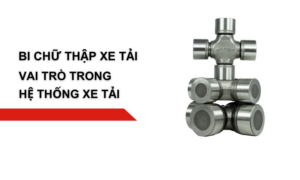 Bi chữ thập xe tải là gì?