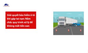 Giải quyết bảo hiểm xe tải khi gặp tai nạn thế nào cho hợp lý ?