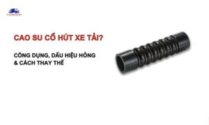 Cao su cổ hút xe tải là gì